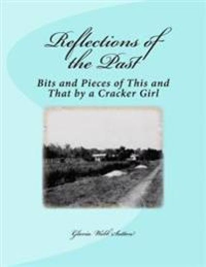 Reflections of the Past: Bits and Pieces of This and That by a Cracker Girl
