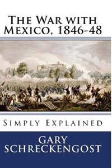 The War with Mexico, 1846-48: Simply Explained