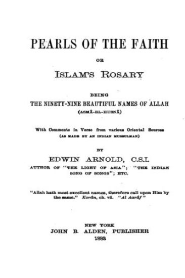 Pearls of the Faith, Or, Islam's Rosary, Being the Ninety-Nine Beautiful Names of Allah