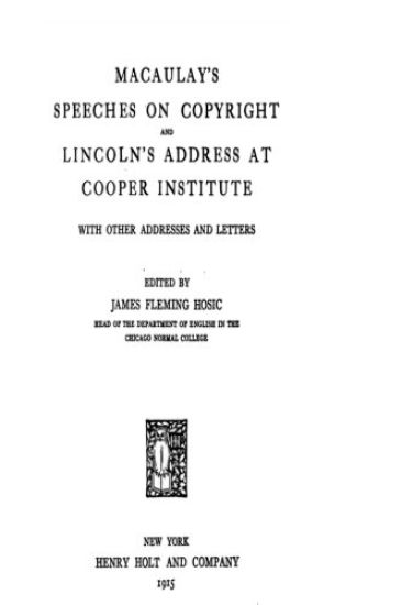 Macaulay's Speeches on Copyright and Lincoln's Address at Cooper Institute, With Other Addresses