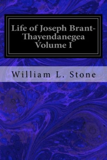Life of Joseph Brant- Thayendanegea Volume I