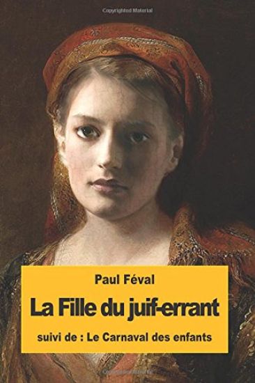 La Fille du juif-errant: suivi du: Le Carnaval des enfants