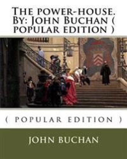 The power-house.By: John Buchan ( popular edition )