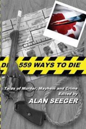 559 Ways To Die: Tales of Murder, Mayhem, and Crime