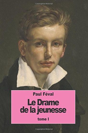 Le Drame de la jeunesse: Tome I