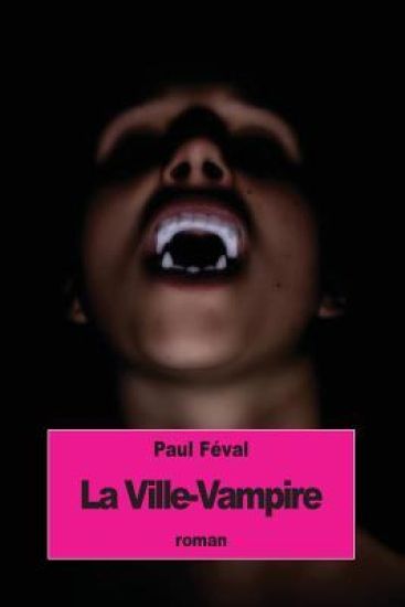 La Ville-Vampire: ou bien le malheur d'écrire des romans noirs