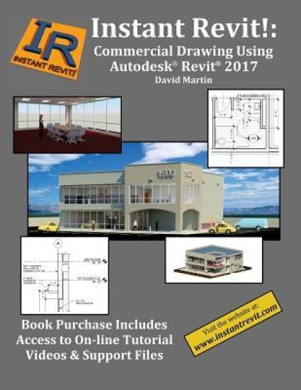 Instant Revit!: Commercial Drawing Using Autodesk(R) Revit(R) 2017