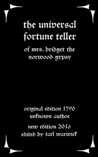 The Universal Fortune Teller: Of Mrs. Bridget the Norwood Gypsy