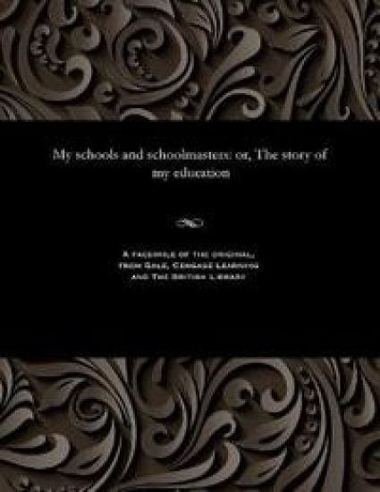 My Schools and Schoolmasters