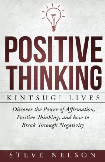 Positive Thinking: Kintsugi Lives: Discover the Power of Affirmation, Positive T