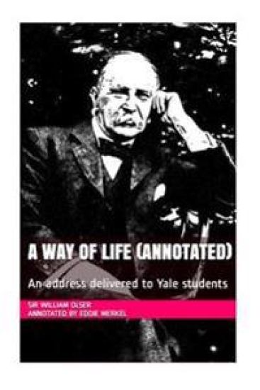 A Way of Life (Annotated): An address delivered to Yale students