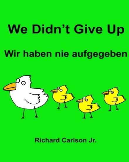We Didn't Give Up Wir haben nie aufgegeben