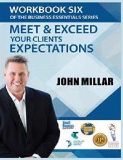 Workbook Six of The Business Essentials Series: Meet and Exceed Your Clients Expectations