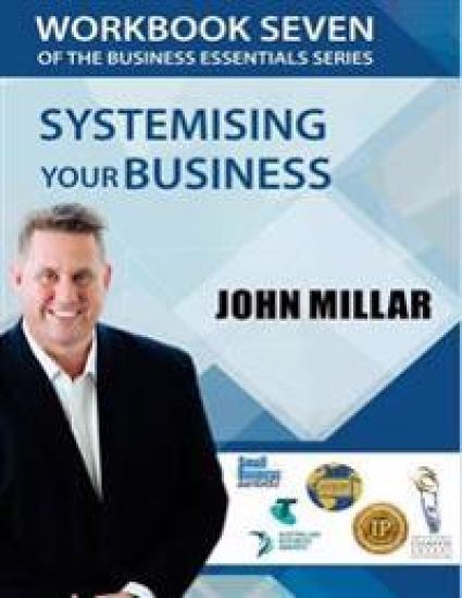 Workbook Seven of The Business Essentials Series: Systemising Your Business For Consistent Excelence