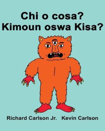 Chi o cosa? Kimoun oswa Kisa?: Libro illustrato per bambini Italiano-Creolo Haitian (Edizione bilingue)