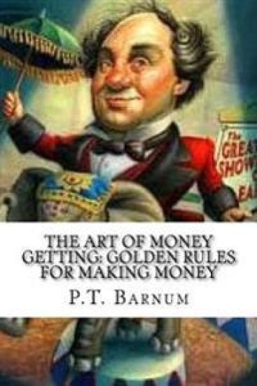 The Art of Money Getting: Golden Rules for Making Money