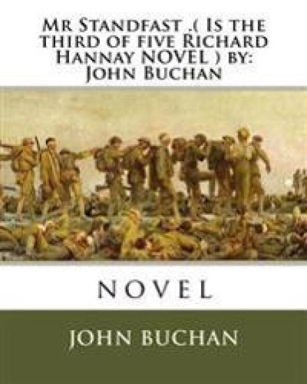 Mr Standfast .( Is the third of five Richard Hannay NOVEL ) by: John Buchan: novel