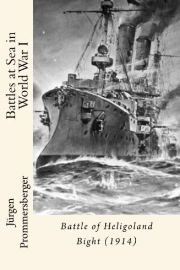 Battles at Sea in World War I: Battle of Heligoland Bight (1914)