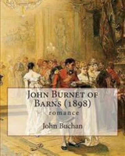 John Burnet of Barns (1898), by John Buchan (romance)
