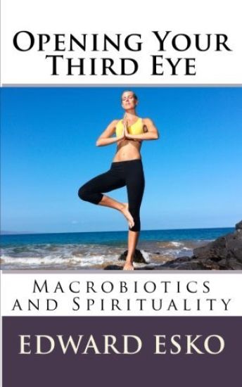 Opening Your Third Eye: Macrobiotics and Spirituality