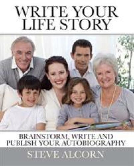 Write Your Life Story: Brainstorm, Write and Publish Your Autobiography