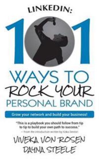 LinkedIn: 101 Ways To Rock Your Personal Brand: Grow your network and build your business!
