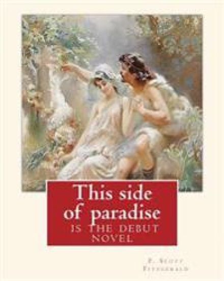 This side of paradise, is the debut novel by F.Scott Fitzgerald(Original Classic): By Rupert Brooke( 3 August 1887 - 23 April 1915) was an English poe