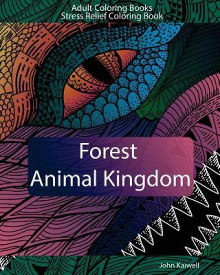 Adult Coloring Books: Forest Animal Kingdom: Stress Relief Coloring Book