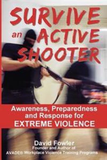 SURVIVE An Active Shooter: Awareness, Preparedness, and Response for Extreme Violence