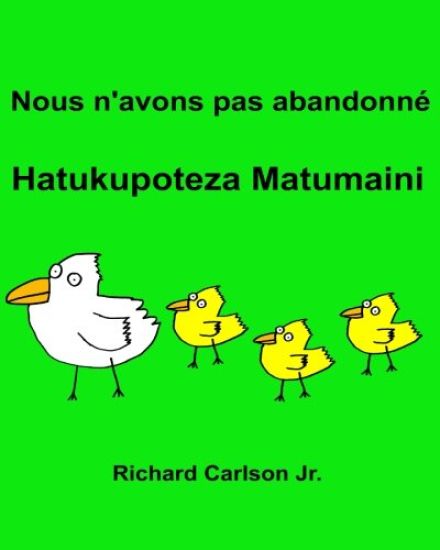 Nous n'avons pas abandonné Hatukupoteza Matumaini: Livre d'images pour enfants Français-Swahili (Édition bilingue) – Richard Carlson, kirjan kansikuva