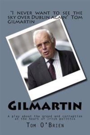Gilmartin: A Play about the Greed and Corruption at the Heart of Irish Politics