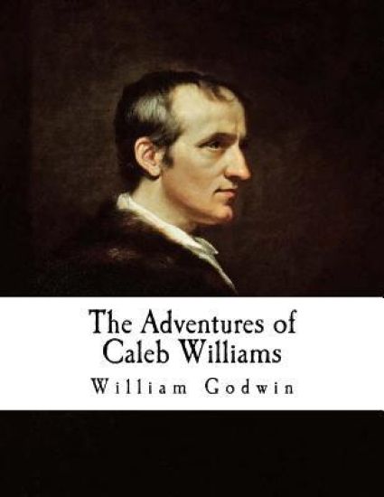 The Adventures of Caleb Williams: Things as They Are