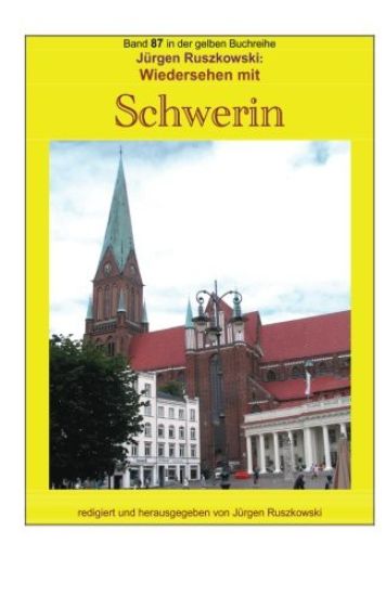 Wiedersehen mit Schwerin: Band 87 in der gelben Buchreihe bei Juergen Ruszkowski