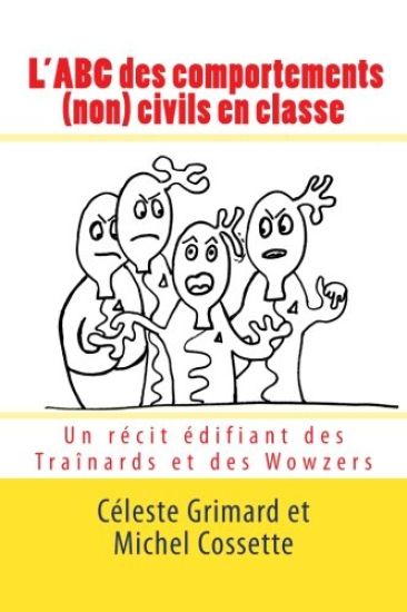 L'ABC des comportements (non) civils en classe: Un récit édifiant des Traînards et des Wowzers