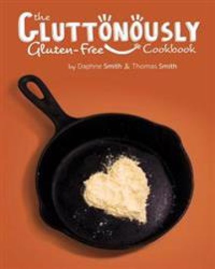 The Gluttonously Gluten Free Cookbook