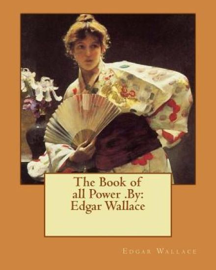 The Book of all Power .By: Edgar Wallace
