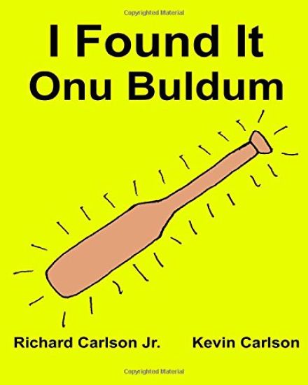 I Found It: Children's Picture Book English-Turkish (Bilingual Edition) (www.rich.center)