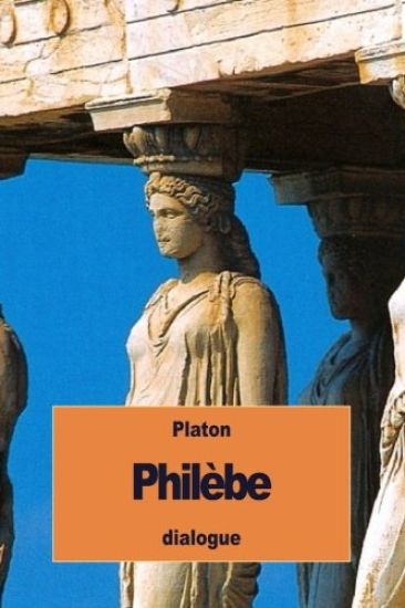 Philèbe: ou Sur le Plaisir