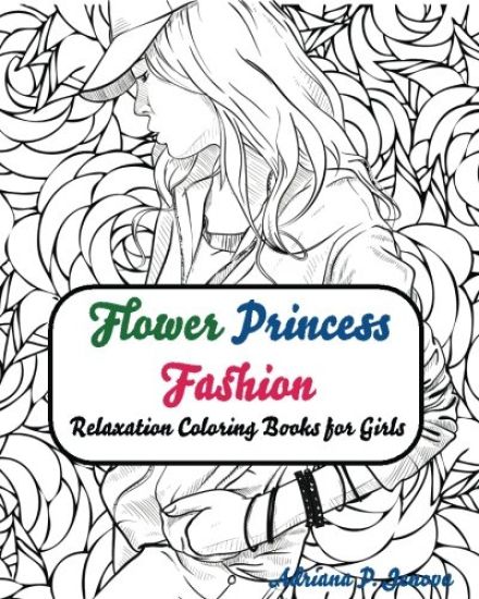 Fashion Flower Princess Coloring Books for Girls Relaxation: coloring books for adults For Adults, Teens, & Girls Relaxation