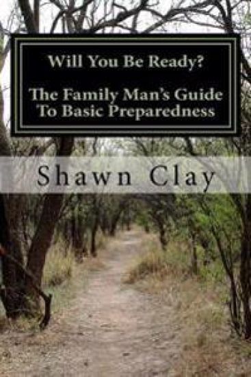 Will You Be Ready?: The Family Man's Guide To Basic Preparedness