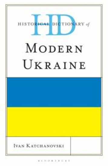 Historical Dictionary of Modern Ukraine