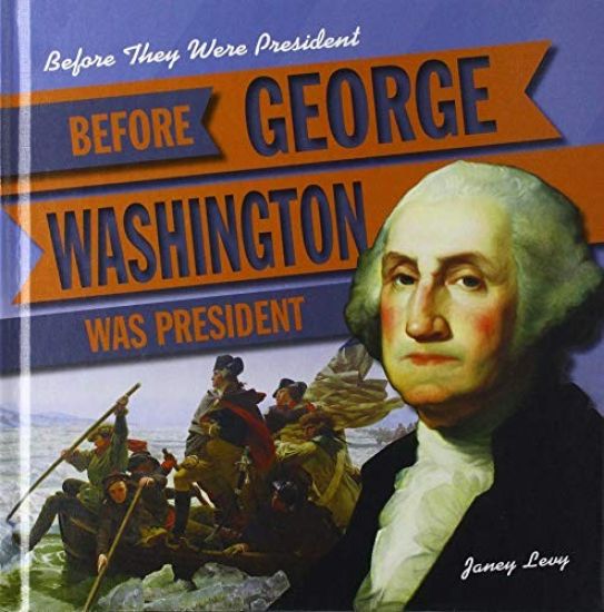 Before George Washington Was President