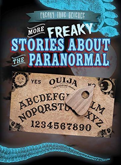 More Freaky Stories about the Paranormal