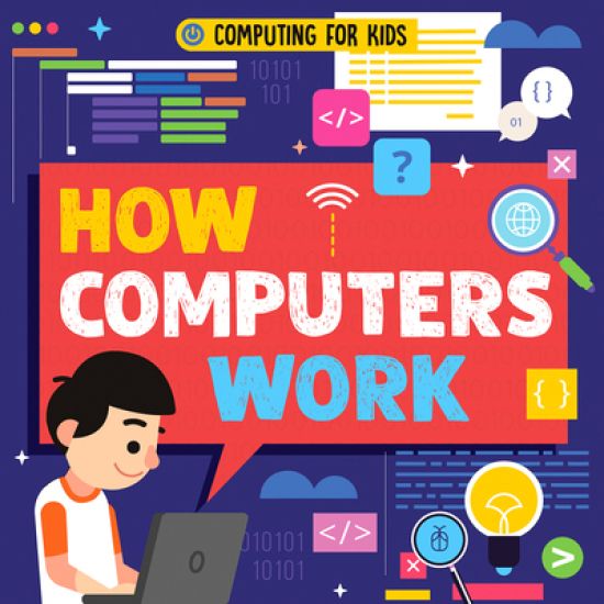 How Computers Work – Nancy Dickmann, kirjan kansikuva