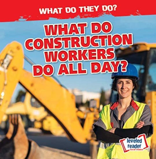 What Do Construction Workers Do All Day?