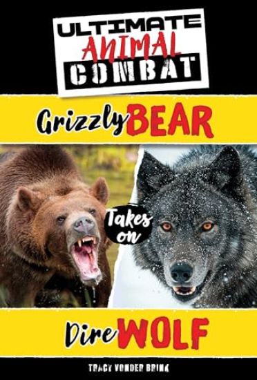 Grizzly Bear Takes on Dire Wolf – Tracy Vonder Brink, kirjan kansikuva