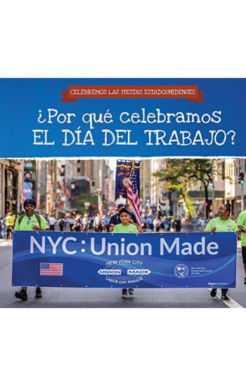 ¿Por Qué Celebramos El Día del Trabajo? (Why Do We Celebrate Labor Day?)