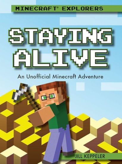 Staying Alive: An Unofficial Minecraft(r) Adventure
