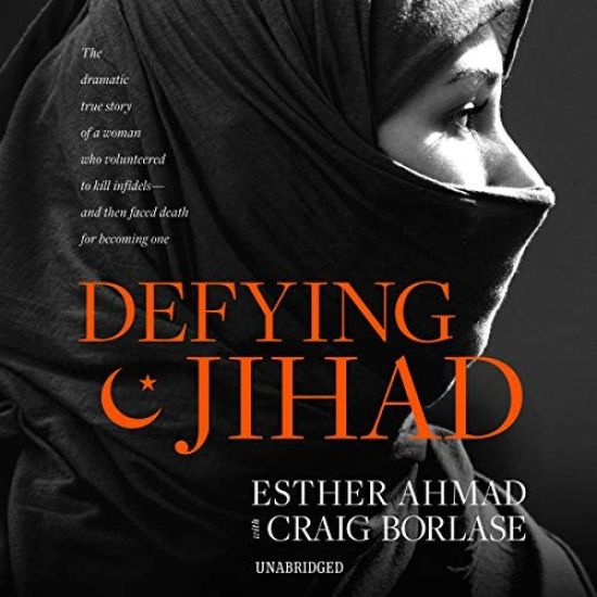 Defying Jihad: The Dramatic True Story of a Woman Who Volunteered to Kill Infidels--And Then Faced Death for Becoming One