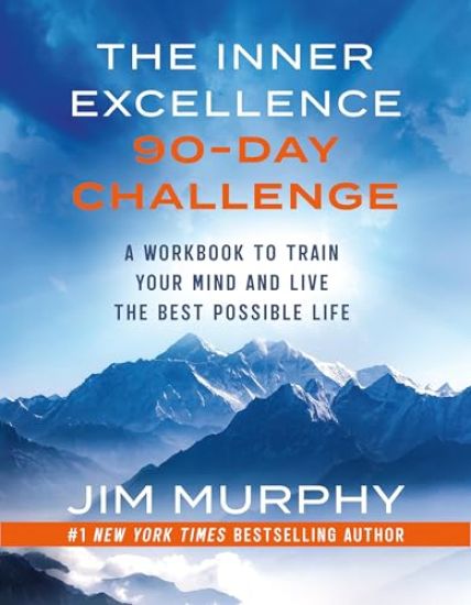 The Inner Excellence 90-Day Challenge: A Workbook to Train Your Mind and Live the Best Possible Life
